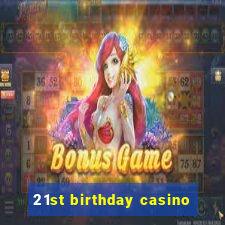 21st birthday casino