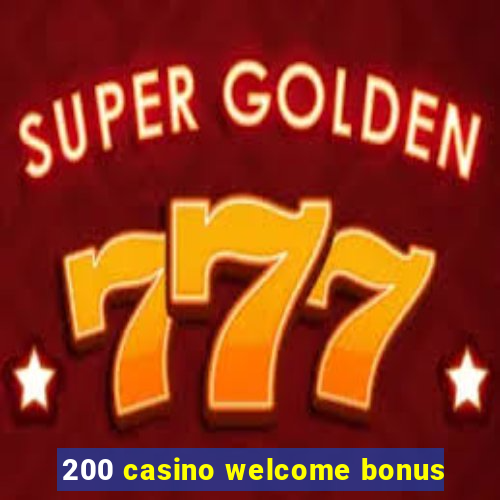 200 casino welcome bonus