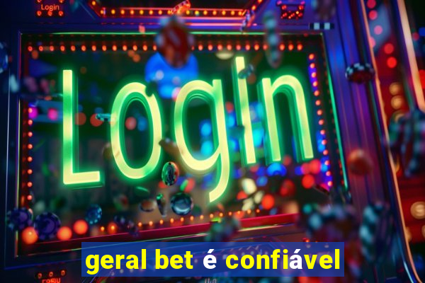 geral bet é confiável