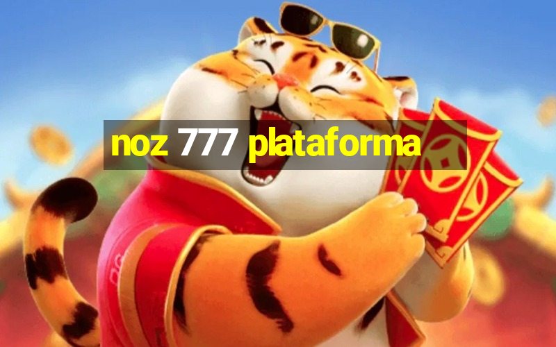 noz 777 plataforma