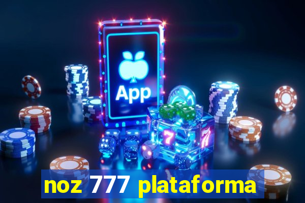 noz 777 plataforma