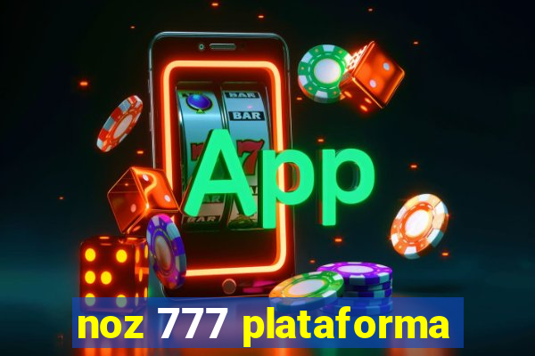 noz 777 plataforma