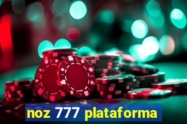 noz 777 plataforma