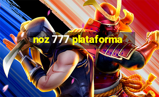 noz 777 plataforma