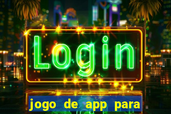 jogo de app para ganhar dinheiro