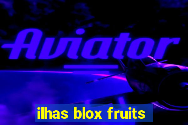 ilhas blox fruits