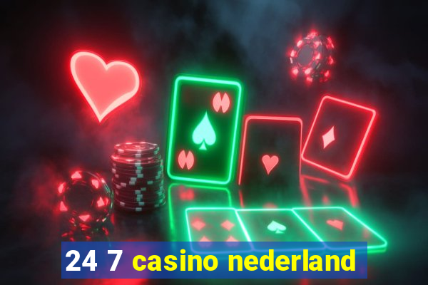 24 7 casino nederland