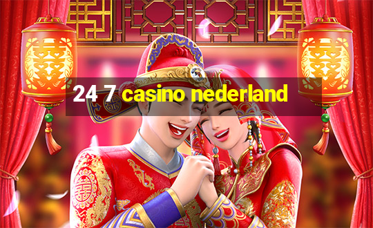 24 7 casino nederland