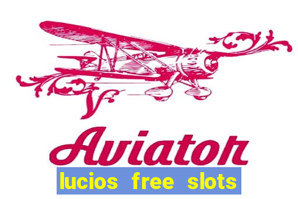 lucios free slots games free offline