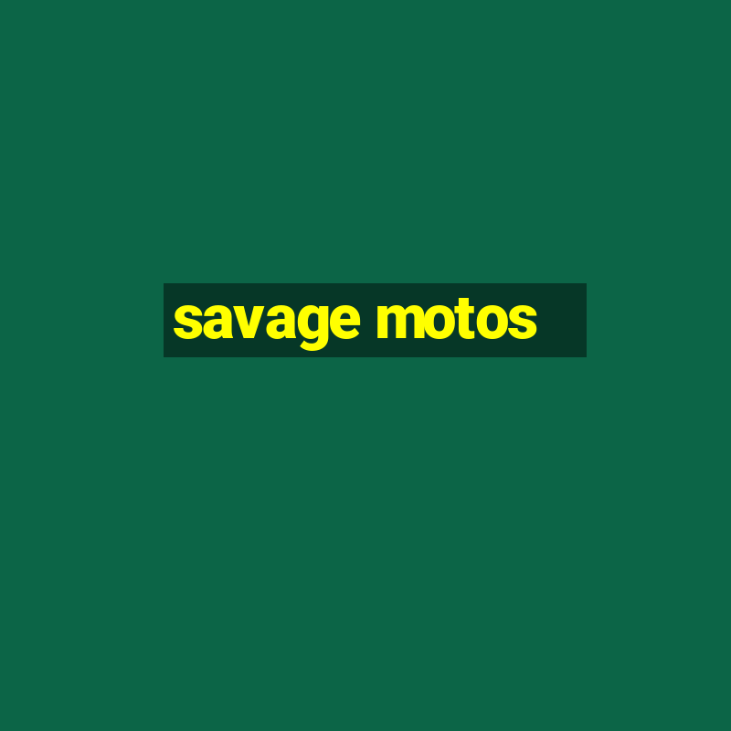 savage motos