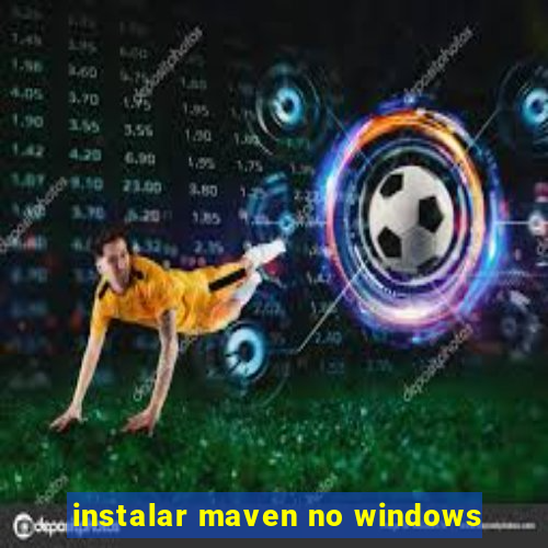 instalar maven no windows