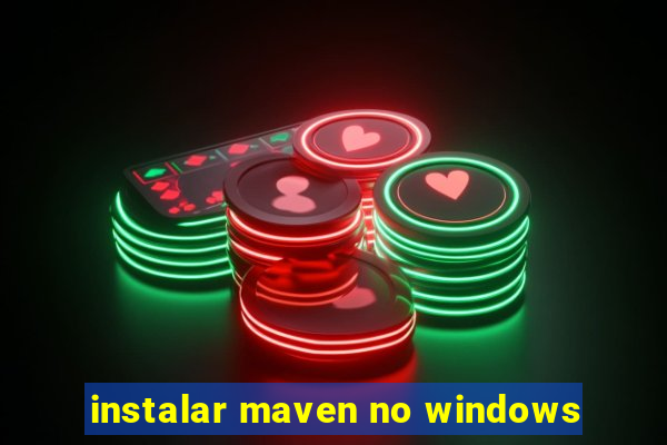 instalar maven no windows