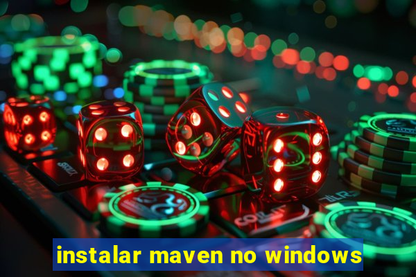 instalar maven no windows