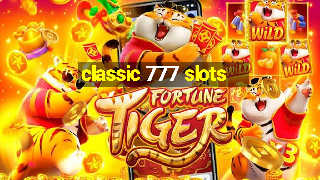 classic 777 slots