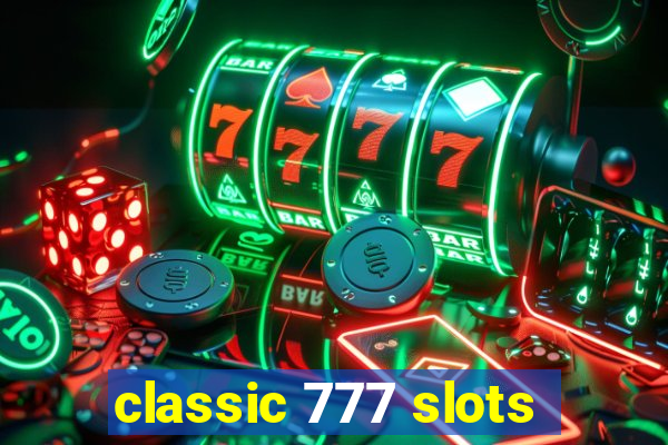 classic 777 slots