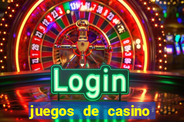 juegos de casino dinero real