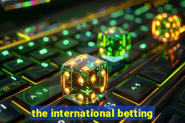 the international betting