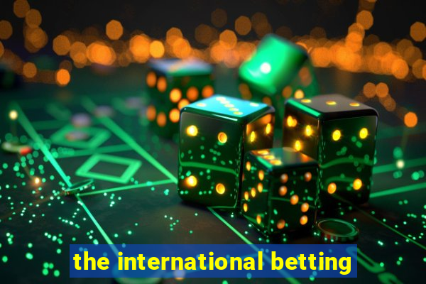 the international betting