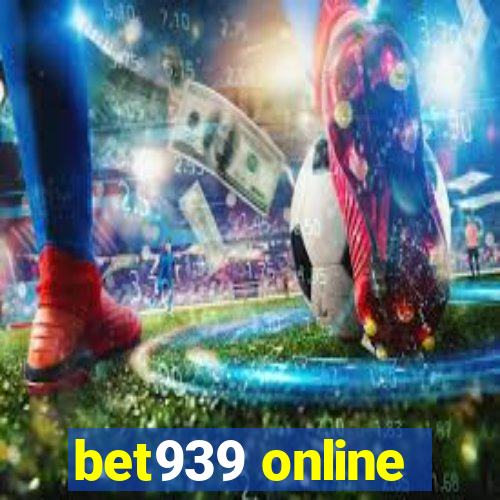 bet939 online