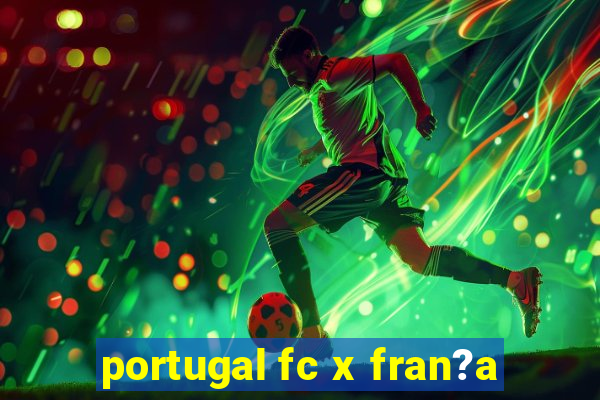 portugal fc x fran?a