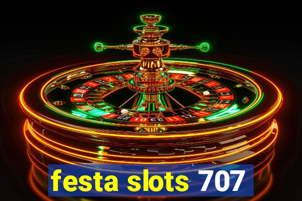 festa slots 707