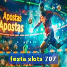 festa slots 707