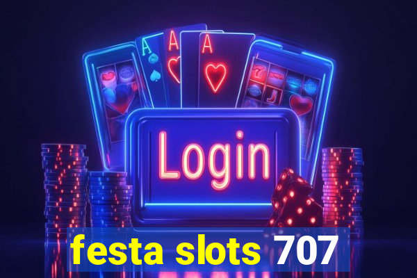 festa slots 707