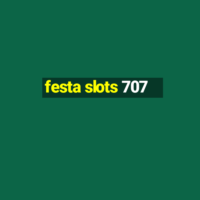 festa slots 707