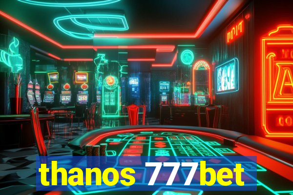 thanos 777bet