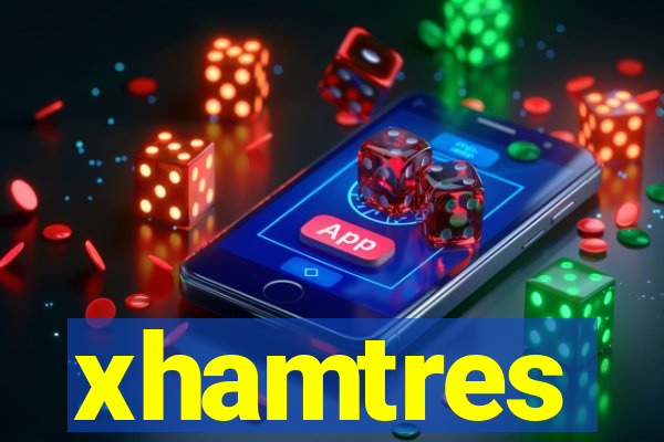 xhamtres