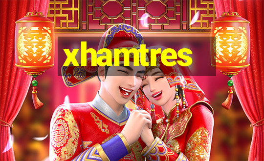 xhamtres