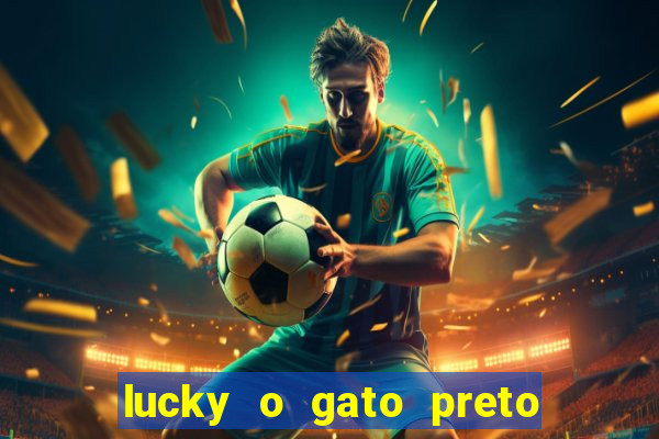 lucky o gato preto filme completo dublado download