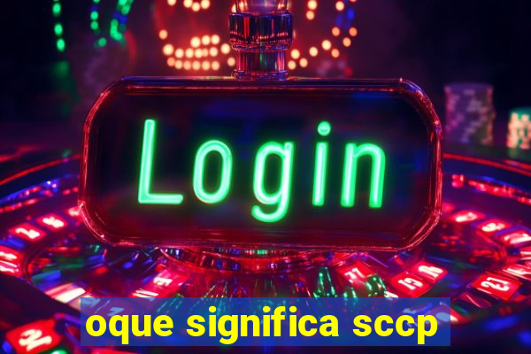 oque significa sccp