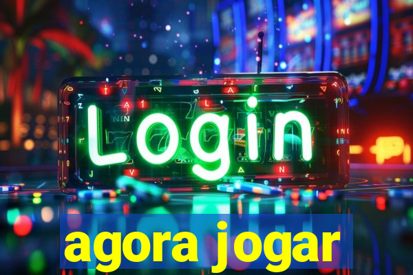 agora jogar