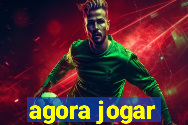 agora jogar