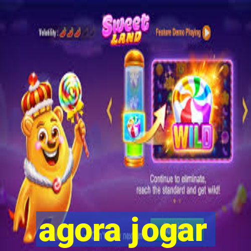 agora jogar