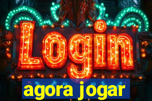 agora jogar