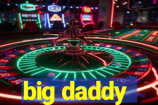 big daddy