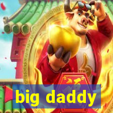 big daddy