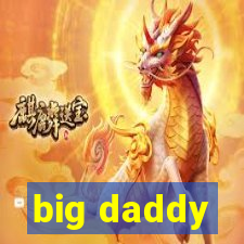 big daddy