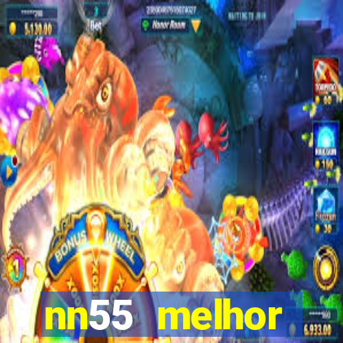 nn55 melhor horário para jogar