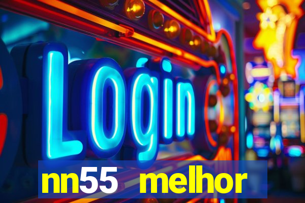 nn55 melhor horário para jogar