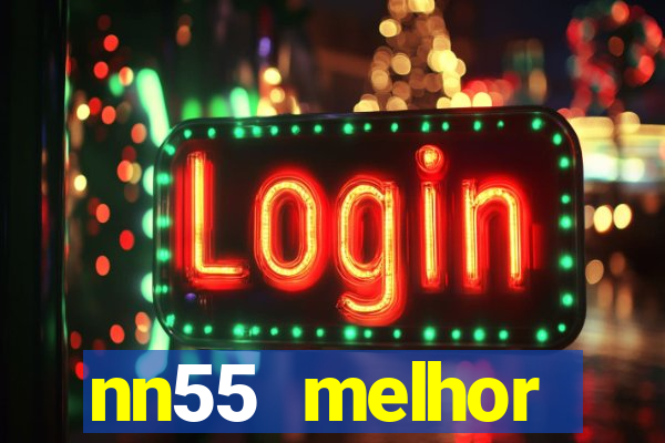 nn55 melhor horário para jogar