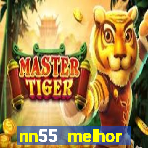 nn55 melhor horário para jogar