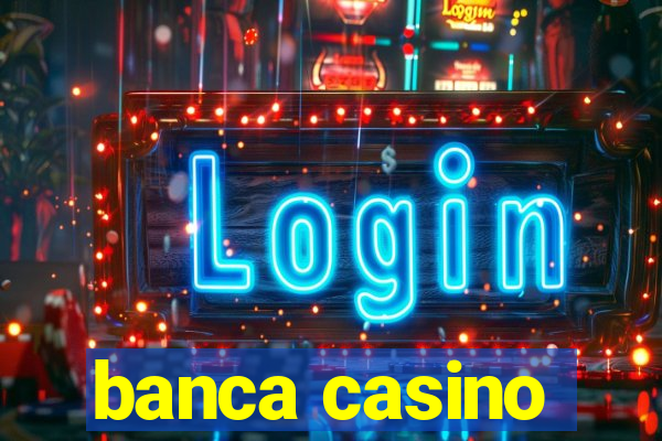 banca casino