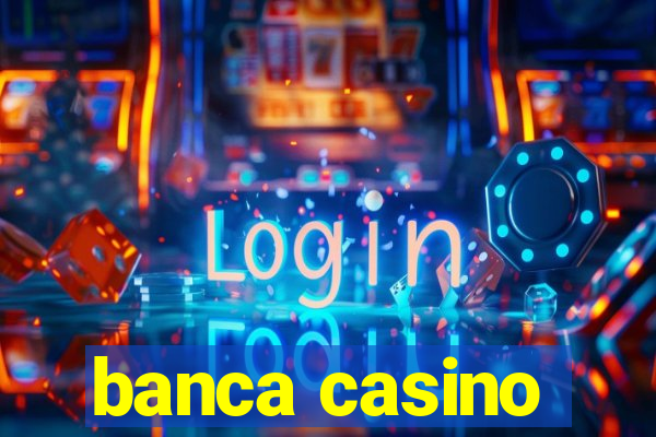 banca casino