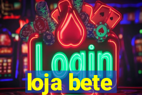 loja bete