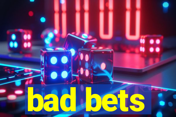 bad bets