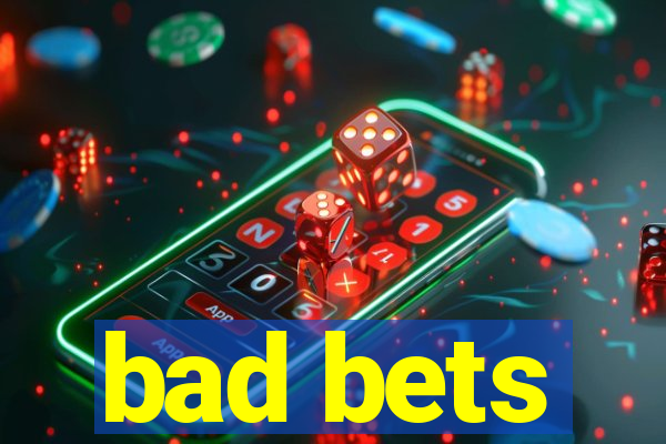 bad bets