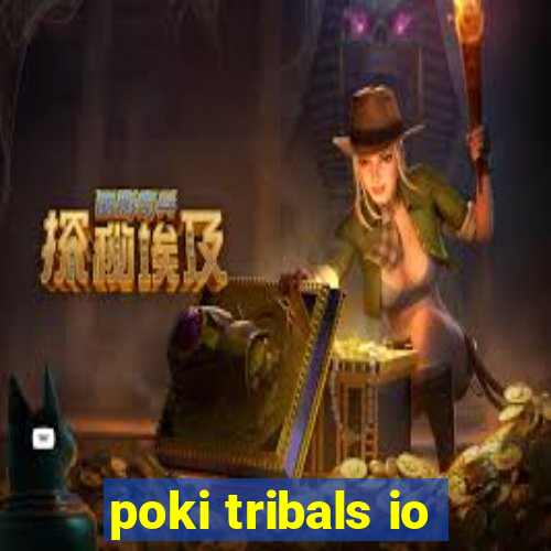 poki tribals io